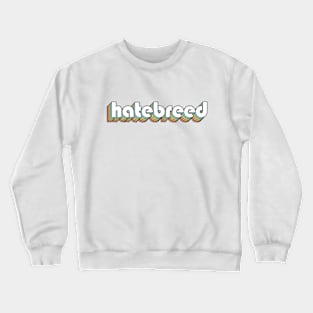 Hatebreed - Retro Rainbow Typography Faded Style Crewneck Sweatshirt